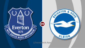 Premier League: Everton vs Brighton & Hove Albion, HD Live Stream